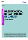 Recommandation - Préservation de la Fertilité et Cancer - Thésaurus - INCa 2021