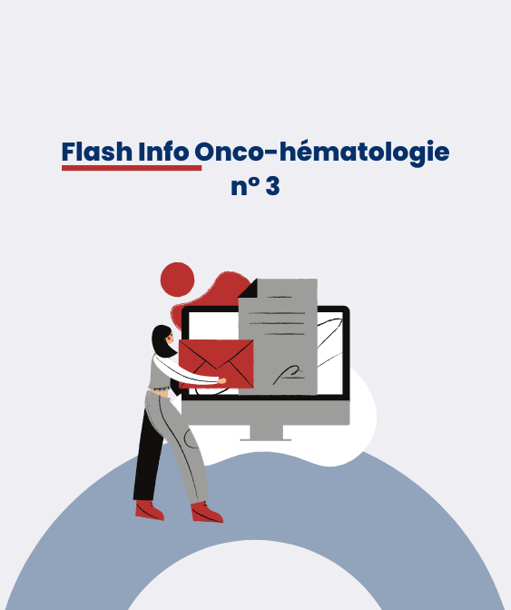 Vient de paraître : Le Flash Info Onco-hématologie – janvier 2024 – n°3