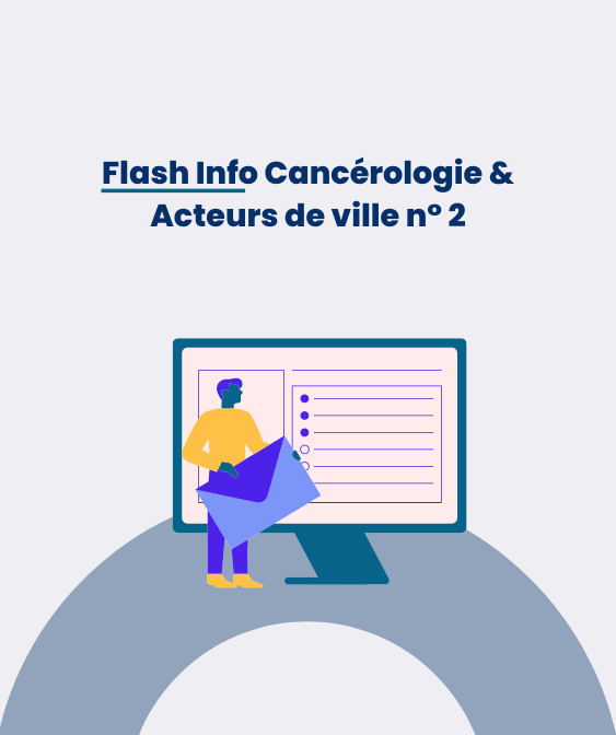 Vient de paraître : Le Flash Info Cancérologie & Acteurs de ville – février 2024 – n°2