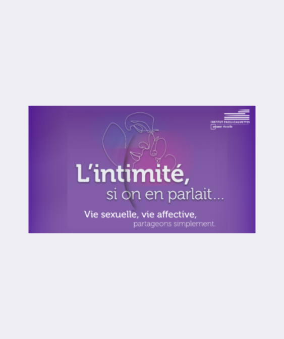L’IPC anime un groupe de parole : l’intimité, si on en parlait… vie sexuelle, vie affective, partageons simplement (Institut Paoli-Calmettes)