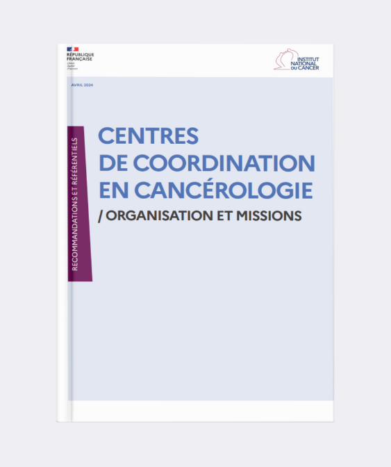 Référentiel « Centres de coordination en cancérologie : organisation et missions » : publication de l’Institut National du Cancer