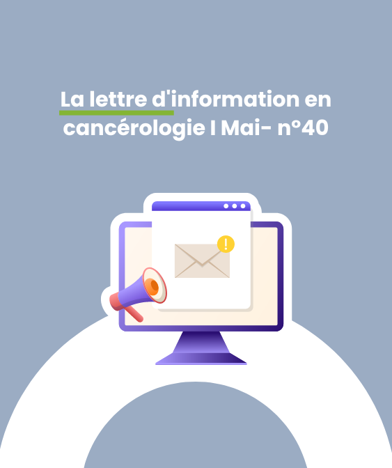 Parution lettre d’information en cancérologie du DSRC OncoPaca-Corse – n°40 Mai 2024 !