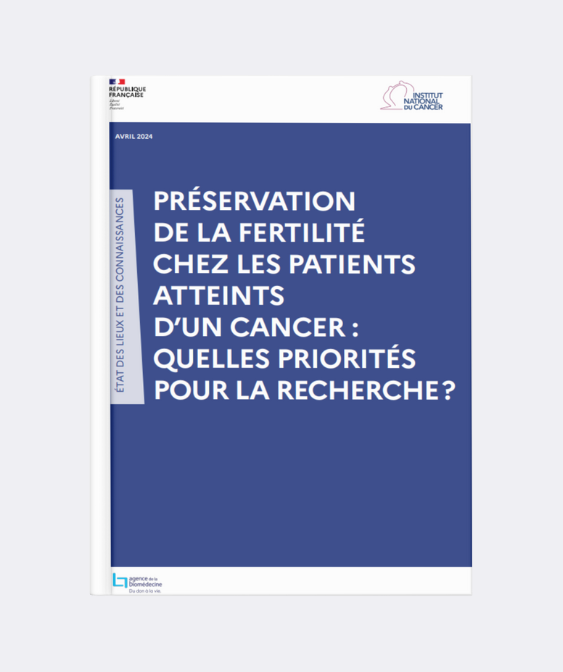 L’institut National du Cancer publie un état des lieux et des connaissances : « Préservation de la fertilité chez les patients atteints d’un cancer : quelles priorités pour la recherche ? »
