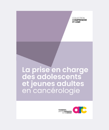 Nouvelle brochure sur la prise en charge des adolescents et jeunes adultes en cancérologie (ARC – Fondation pour la recherche sur le cancer)