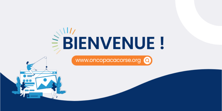 Bienvenue sur le nouveau site internet du DSRC OncoPaca-Corse : découvrez votre portail régional d’information et de ressources en cancérologie !