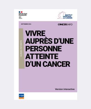 Nouveau guide patients “Vivre auprès d’une personne atteinte d’un cancer” (Institut National du Cancer)