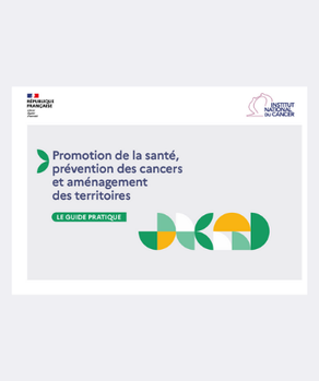 Nouveau guide pratique « Promotion de la santé, prévention des cancers et aménagement des territoires » (Institut National du Cancer)
