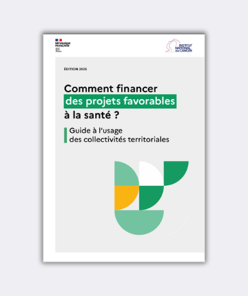 Comment financer des projets favorables à la santé ? Guide à l’usage des collectivités territoriales (Institut National du Cancer)