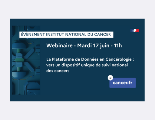 Webinaire « Présentation de la Plateforme de Données en Cancérologie » (Institut National du Cancer)