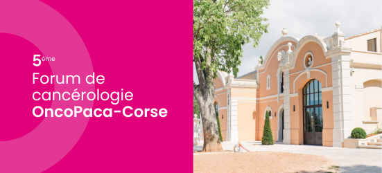 5ème édition du Forum de Cancérologie (DSRC OncoPaca-Corse)