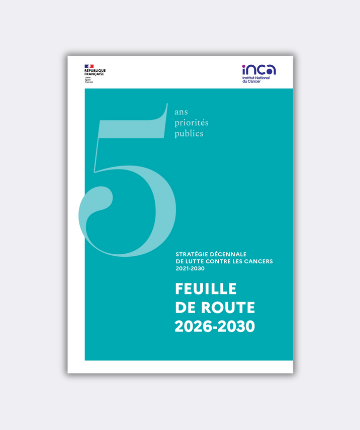 Parution de la Feuille de route 2026-2030 de la Stratégie décennale de lutte contre les cancers (Institut National du cancer)
