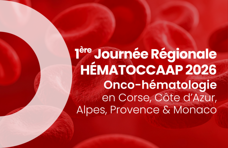 1ère Journée Régionale HEMATOCCAAP (Onco-hématologie en Corse, Côte d’Azur, Alpes, Provence et Monaco)