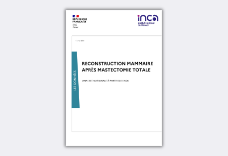Reconstruction mammaire après mastectomie totale en France / Analyse nationale à partir du SNDS (INCa)