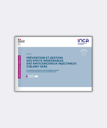 Nouvelle publication de l’Institut national du cancer : prévention et gestion des effets indésirables des anticancéreux injectables ciblant HER2