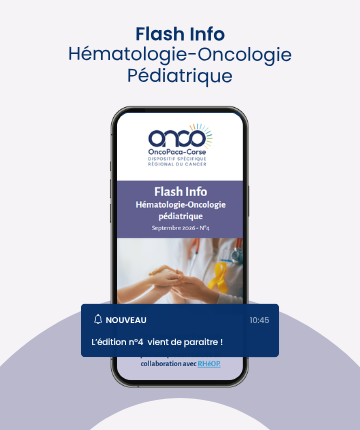 Parution du Flash Info Hématologie-Oncologie Pédiatrique n°4 (RHéOP et DSRC OncoPaca-Corse)