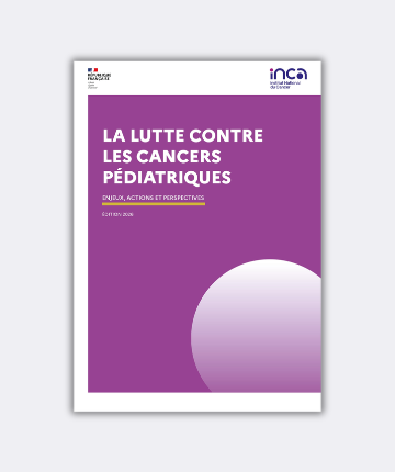 Parution du rapport sur la lutte contre les cancers pédiatriques : enjeux, actions et perspectives – édition 2026 (INCa)