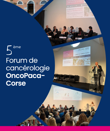 Retour sur le 5e Forum de cancérologie OncoPaca-Corse : infos clés, présentations et replays